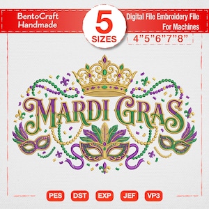 May include: Digital embroidery file with a Mardi Gras design. The design features the text "MARDI GRAS" in green and gold, along with masks, beads, and a crown. Includes sizes 4", 5", 6", 7", and 8".
