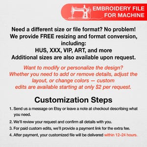 May include: An image with the text "EMBROIDERY FILE FOR MACHINE". It details free resizing and format conversion, including HUS, XXX, VIP, ART, and more. Customization steps are also listed, including how to request edits and the delivery time.