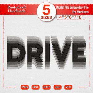 Peut inclure: Un fichier de broderie numérique affichant le mot DRIVE dans une police noire à effet de mouvement superposé. L'image contient le texte BentoCraft Handmade, 5 SIZES, 4" 5" 6" 7" 8" et les formats PES, DST, EXP, JEF, VP3 sur fond blanc.
