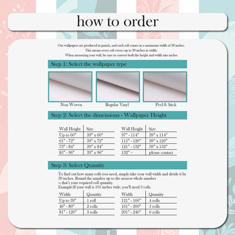 May include: An instructional guide titled how to order, detailing wallpaper selection steps. It includes three material types: Non Woven, Regular Vinyl, and Peel & Stick. Tables provide wall height dimensions in inches and quantity calculations.