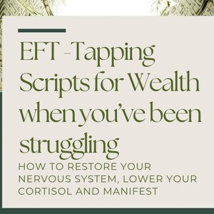 May include: A cream-coloured graphic with the text "EFT - Tapping Scripts for Wealth when you've been struggling." Below, it reads "HOW TO RESTORE YOUR NERVOUS SYSTEM, LOWER YOUR CORTISOL AND MANIFEST." The background features a collage of banknotes.