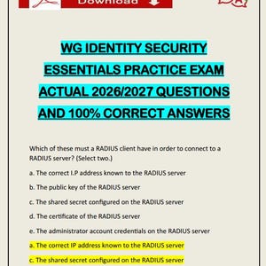 May include: A document titled WG IDENTITY SECURITY ESSENTIALS PRACTICE EXAM ACTUAL 2026/2027 QUESTIONS AND 100% CORRECT ANSWERS. It presents a multiple-choice question regarding RADIUS client connectivity requirements with two highlighted correct answers.