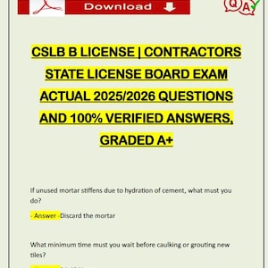May include: A document with the title "CSLB B LICENSE | CONTRACTORS STATE LICENSE BOARD EXAM ACTUAL 2025/2026 QUESTIONS AND 100% VERIFIED ANSWERS, GRADED A+". The document includes questions and answers related to construction licensing.