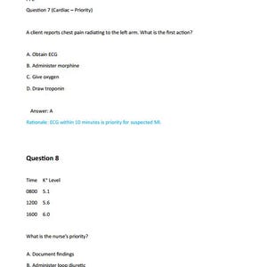 May include: A document containing two medical exam questions. Question 7 asks about a client with chest pain radiating to the left arm, listing options A through D and providing the answer A with a rationale. Question 8 lists potassium levels over time.
