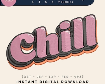 May include: A digital embroidery design with the word "Chill" in a pink, puffy, 3D style. The design is outlined in black with an orange border. The text "Chill Puffy Embroidery Design" and size options from 3 to 7 inches are also included.