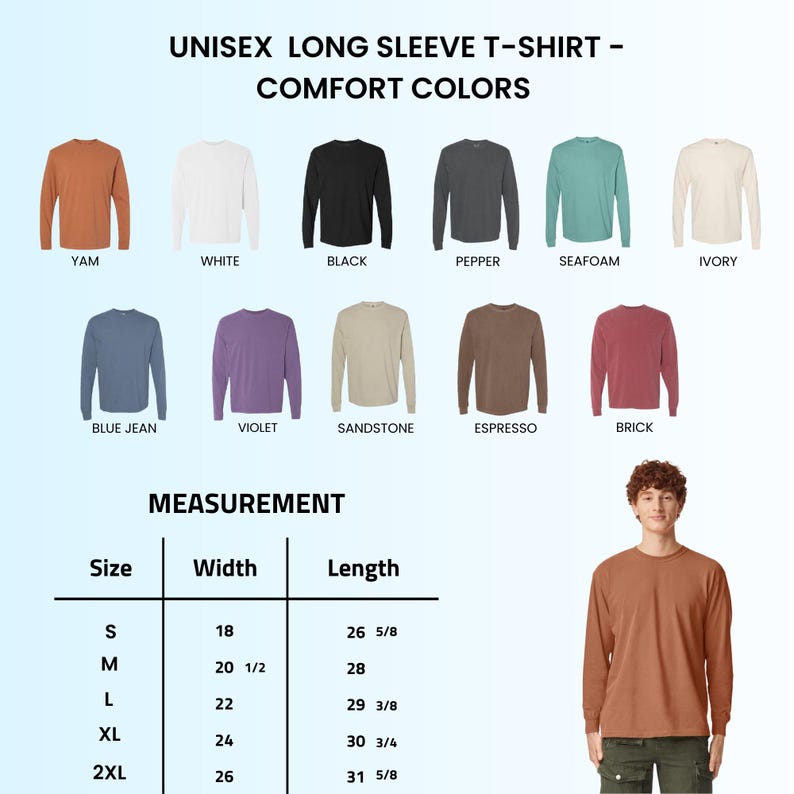 May include: A collection of long sleeve t-shirts in eleven colors including yam, white, black, pepper, seafoam, ivory, blue jean, violet, sandstone, espresso, and brick. A size chart lists widths and lengths in inches for sizes S through 2XL.
