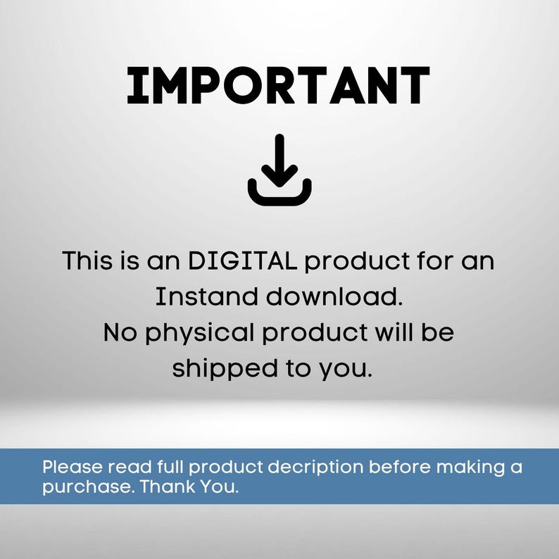 May include: White background with the word "IMPORTANT" in bold black letters above a downward-pointing arrow icon. Text below states this is a digital product for instant download, and no physical product will be shipped.