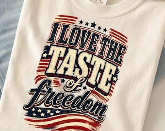 I Love The Taste Of Freedom PNG: Patriotic Quote Design American Pride Freedom Lover png USA Graphic (Digital Download)
