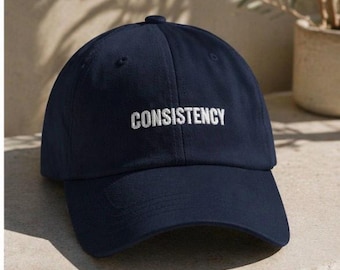 CONSISTENCY Embroidered Hat | Motivational Cap | Adjustable Baseball Hat