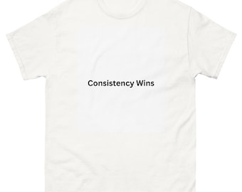 Konsistenz Wins T-Shirt - Motivierendes Zitat T-Shirt - Unisex klassisches T-Shirt - Geschenk für Sie & Ihn