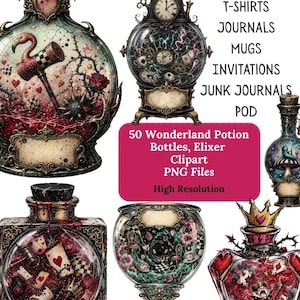 May include: A collection of digital illustrations featuring ornate potion bottles with intricate details like flamingo mallets, playing cards, clocks, and crowns. Text includes GREAT FOR: STICKERS T-SHIRTS JOURNALS MUGS INVITATIONS JUNK JOURNALS POD and 50 Wonderland Potion Bottles, Elixer Clipart PNG Files High Resolution.