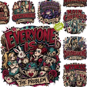 May include: A collection of digital graphic designs featuring Alice in Wonderland characters including the Queen of Hearts, Mad Hatter, and Cheshire Cat with bold text like Everyone Is The Problem, Questionable, and Main Character.
