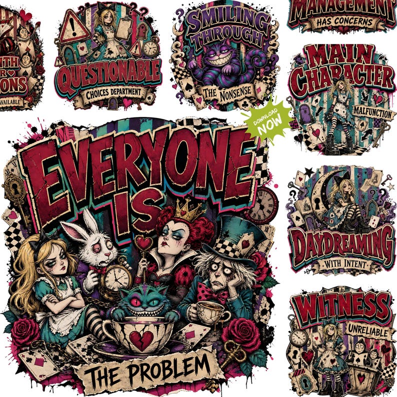 May include: A collection of digital graphic designs featuring Alice in Wonderland characters including the Queen of Hearts, Mad Hatter, and Cheshire Cat with bold text like Everyone Is The Problem, Questionable, and Main Character.