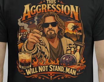 The Big Lebowski Shirt - This Aggression Will Not Stand Man - Vintage Bowling Graphic Tee
