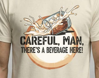 The Big Lebowski Shirt - Careful Man There's A Beverage Here T-Shirt - White Russian Graphic Tee - The Dude Abides Movie Cult Quote Gift