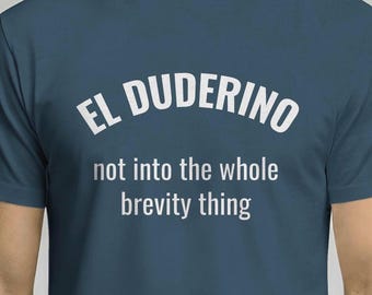 The Big Lebowski Shirt - El Duderino Not Into The Whole Brevity Thing - Funny Movie Quote T-Shirt