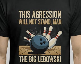 The Big Lebowski Shirt - This Aggression Will Not Stand Man - Vintage Bowling Tee