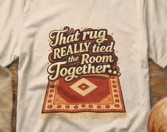 That Rug Really Tied the Room Together T-Shirt | Big Lebowski Quote