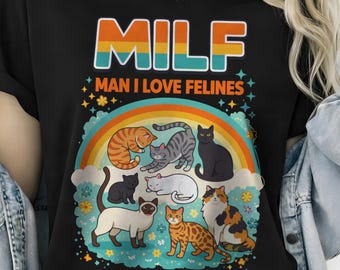 MILF Man I Love Felines Shirt, Retro Cat Lover Gift, Funny Cat Mom T-Shirt, Sarcastic Rainbow Kitten Tee