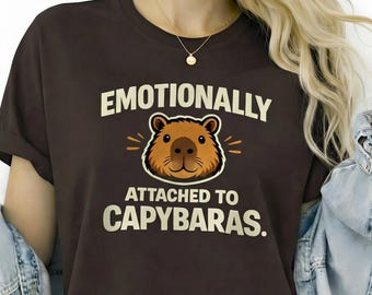 Emotionally Attached to Capybaras Shirt, Cute Capybara Graphic Tee, Funny Animal Meme T-Shirt, Gift for Her