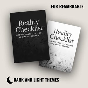 May include: Two rectangular digital tablet covers for Remarkable, one black and one white, both featuring the text Reality Checklist and Ground Yourself Before You Move Forward, with a subtle leaf pattern at the bottom and dark and light themes.