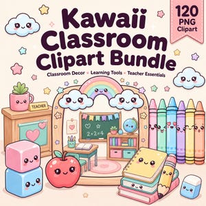 May include: A digital clipart bundle featuring 120 Kawaii Classroom Clipart items. The image displays a collection of cute, anthropomorphic school supplies including crayons, books, a pencil, an apple, blocks, and a classroom scene with a chalkboard.