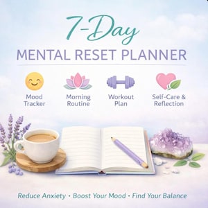 May include: An image promoting a 7-Day Mental Reset Planner. It features icons for mood tracking, morning routine, workout plan, and self-care. Also includes a coffee cup, notebook, pencil, and crystal. Text: Reduce Anxiety, Boost Your Mood, Find Your Balance.