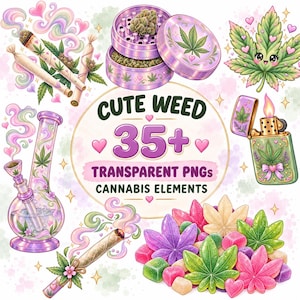 May include: A digital collection of cannabis-themed illustrations featuring a purple grinder, a glass bong, joints, a lighter, and colorful leaves. The central text reads CUTE WEED 35+ TRANSPARENT PNGs CANNABIS ELEMENTS with pink hearts and sparkles.