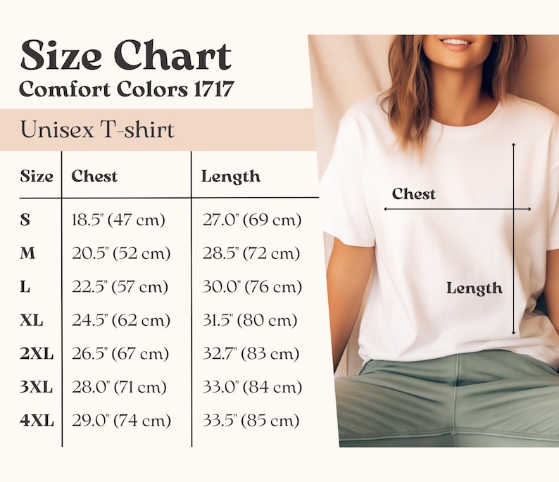May include: A white unisex t-shirt with a size chart for Comfort Colors 1717. The chart includes chest and length measurements in inches and centimeters for sizes S to 4XL. A person is wearing the t-shirt.