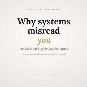 May include: A digital document titled "Why systems misread you" with the subtitle "Institutional Legitimacy Explained." The text is in black and gold against a light background. The document is a 1-page PDF.