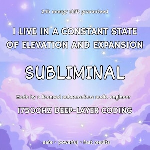 Può includere: Grafica digitale con sfondo pastello. Il testo recita "I LIVE IN A CONSTANT STATE OF ELEVATION AND EXPANSION" e "SUBLIMINAL". Il testo aggiuntivo include "24h energy shift guaranteed" e "17500HZ DEEP-LAYER CODING."