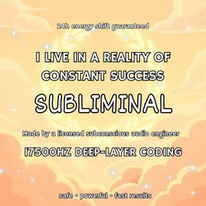 Op de afbeelding: Een afbeelding met een lichtoranje achtergrond en de tekst "I LIVE IN A REALITY OF CONSTANT SUCCESS SUBLIMINAL". Extra tekst omvat "24h energy shift guaranteed", "Made by a licensed subconscious audio engineer" en "17500HZ DEEP-LAYER CODING".