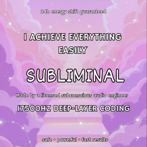 May include: A digital graphic with a pastel purple and pink sky background. The text reads "I ACHIEVE EVERYTHING EASILY SUBLIMINAL" in large white letters. Additional text includes "24h energy shift guaranteed" and "17500HZ DEEP-LAYER CODING."