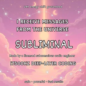 May include: A digital graphic with a pink and purple cloudy sky background. Text includes "I RECEIVE MESSAGES FROM THE UNIVERSE" and "SUBLIMINAL". Additional text states "24h energy shift guaranteed", "Made by a licensed subconscious audio engineer", and "17500HZ DEEP-LAYER CODING".