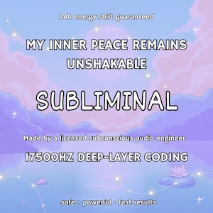 Peut inclure: Graphique numérique avec un ciel pastel et un arrière-plan aquatique. Le texte comprend "MY INNER PEACE REMAINS UNSHAKABLE" et "SUBLIMINAL". Le texte supplémentaire indique "24h energy shift guaranteed" et "17500HZ DEEP-LAYER CODING".