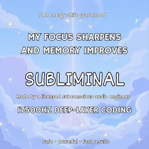 May include: A digital graphic with a light blue sky background and white clouds. The text reads "MY FOCUS SHARPENS AND MEMORY IMPROVES SUBLIMINAL". Additional text includes "24h energy shift guaranteed" and "17500HZ DEEP-LAYER CODING".
