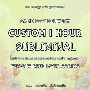 May include: A digital graphic advertising a custom one-hour subliminal audio service. The design features bold, outlined text with floral and star accents on a soft yellow background. Text includes "SAME DAY DELIVERY" and "17500HZ DEEP-LAYER CODING."
