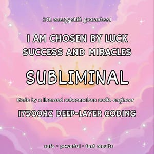 May include: A pink and purple graphic with text that reads "I AM CHOSEN BY LUCK SUCCESS AND MIRACLES SUBLIMINAL." The image also includes the text "24h energy shift guaranteed" and "17500HZ DEEP-LAYER CODING."
