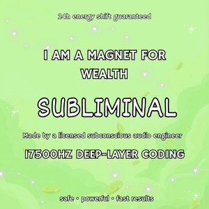 Peut inclure: Graphique numérique sur fond vert avec le texte « I AM A MAGNET FOR WEALTH » et « SUBLIMINAL ». Le texte supplémentaire comprend « 24h energy shift guaranteed », « Made by a licensed subconscious audio engineer » et « 17500HZ DEEP-LAYER CODING ».