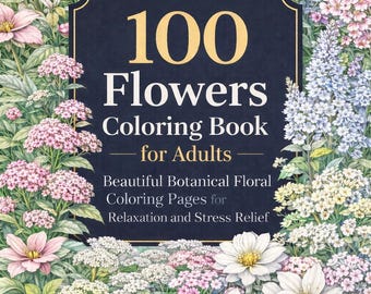 100 Blumen Malbuch für Erwachsene – Botanische Pflanzenseiten (Digitaler Download)