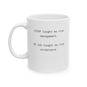CISSP Risk Management Mug - Funny Cybersecurity Gift | InfoSec Humor | SOC Analyst Coffee Cup | Cyber Risk Acceptance Joke