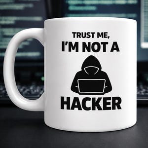 Funny Hacker Mug "Trust Me I'm Not a Hacker", Cyber Security Gift, Pen Tester Joke