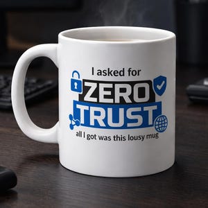 Zero Trust Mug, Cyber Security IT Joke, Sysadmin Gift, InfoSec Humor Mug