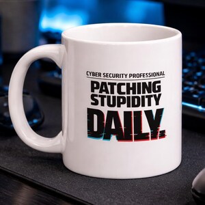 Funny Cyber Security Mug "Patching Stupidity Daily", Sysadmin Gift, IT Support Joke