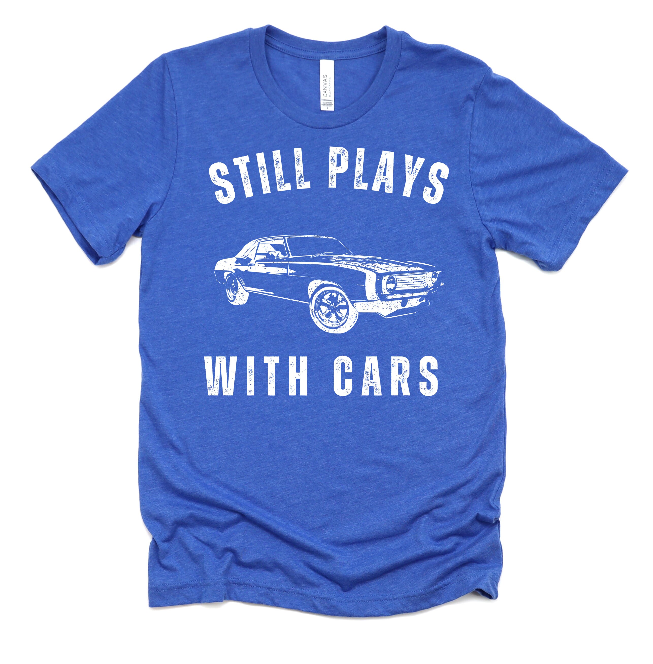 Still Plays With Cars Shirt Men Women Unisex Tshirt Etsy