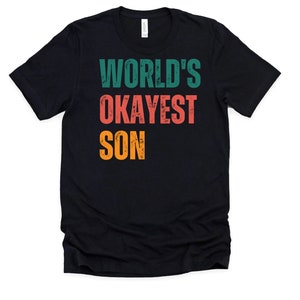 World&#39;s Okayest Son Gift Funny Slogan Vintage Retro Colors T-Shirt | Plus Size Family Shirt | Father&#39;s Day Gift | Son&#39;s Gift | Best Son