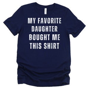 Funny Shirt Men My Favorite Daughter bought me this Shirt | Fathers Day Gift - Mens T-Shirt - Dad Gift Daughter Gift Anniversary Gift