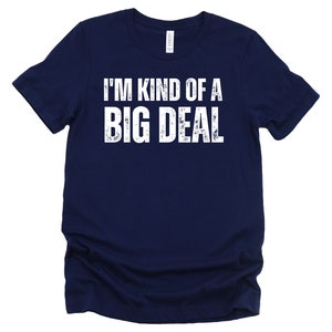 Funny Quote Tee Shirt , I'm Kinda A Big Deal T Shirt Funny Quote Tee Shirt , I'm Kinda A Big Deal T Shirt