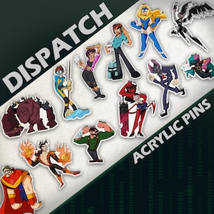 May include: A collection of colorful acrylic pins featuring various superhero and villain characters. The word "DISPATCH" is displayed in white, angled text, and "ACRYLIC PINS" is also visible. The pins showcase detailed illustrations with vibrant colors.