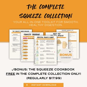 May include: An orange and white graphic with the text "THE COMPLETE SQUEEZE COLLECTION" and "YOUR ALL-IN-ONE TOOLKIT FOR SMOOTH, HEALTHY DIGESTION." Several pages are displayed, including a "SQUEEZE TRACKER" and a "FRISTOL FUNCH CHART."